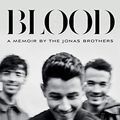 Cover Art for B07VXDTNVC, Blood: A Memoir By The Jonas Brothers by ., The Jonas Brothers, Neil Strauss, Joe Jonas, Kevin Jonas, Nick Jonas