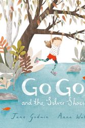 Cover Art for 9780143785538, Go Go and the Silver Shoes by Jane Godwin