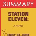 Cover Art for 9798418668189, Summary to Station Eleven: A Novel by Emily St. John Mandel (Trivia Edition Collection) by Whiz Bookz