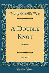 Cover Art for 9780483992474, A Double Knot, Vol. 3 of 3 by George Manville Fenn