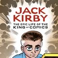 Cover Art for 9781984856906, Jack Kirby: The Epic Life of the King of Comics by Tom Scioli