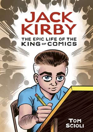 Cover Art for 9781984856906, Jack Kirby: The Epic Life of the King of Comics by Tom Scioli