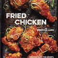 Cover Art for B00NRQXT8E, Fried Chicken: Recipes for the Crispy, Crunchy, Comfort-Food Classic [A Cookbook] by Rebecca Lang