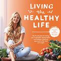 Cover Art for B01LW7RXBS, Living the Healthy Life: An 8 week plan for letting go of unhealthy dieting habits and finding a balanced approach to weight loss by Jessica Sepel