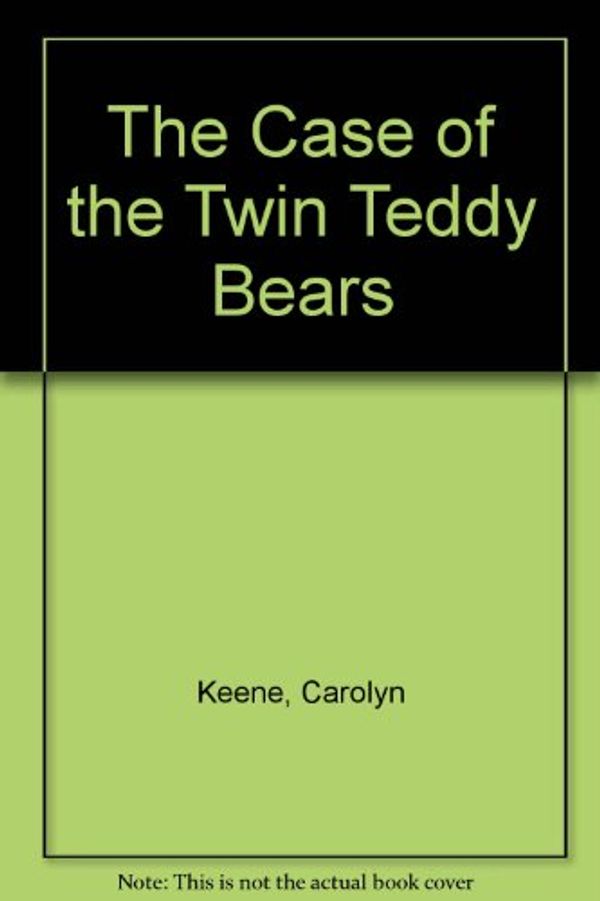 Cover Art for 9780606059381, The Case of the Twin Teddy Bears by Carolyn Keene