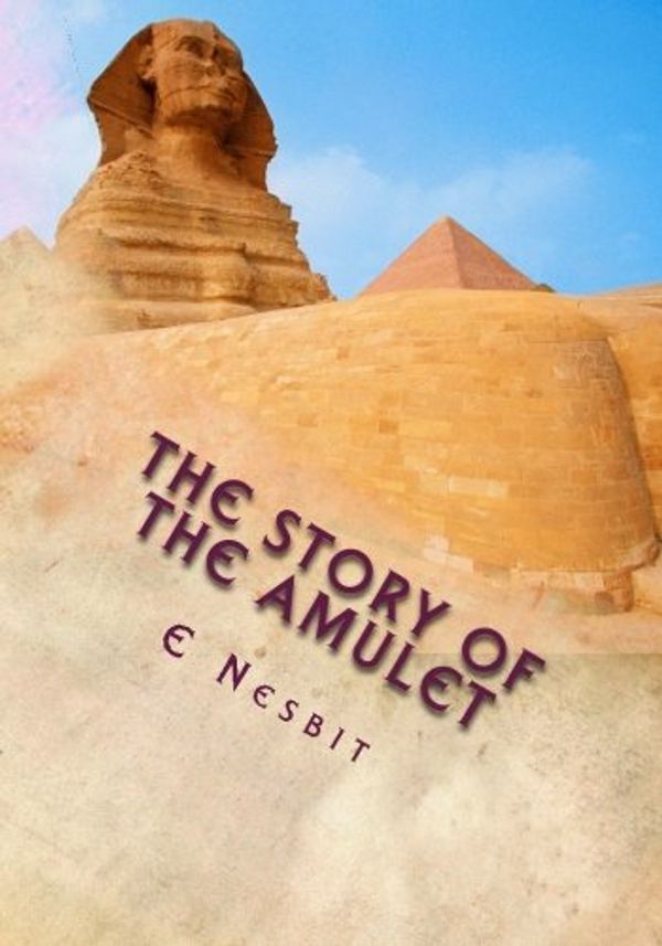 Cover Art for 9781508648833, The Story of the Amulet by E Nesbit