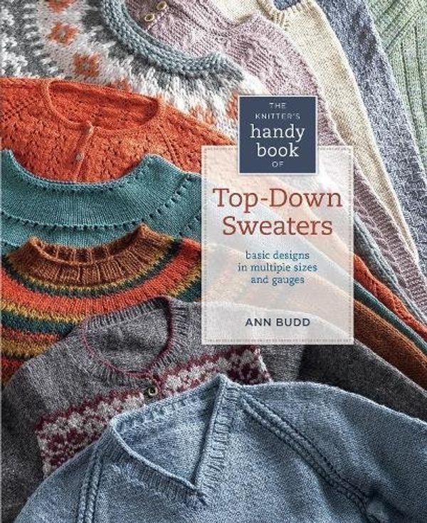 Cover Art for B00GOHITQU, Knitter's Handy Book of Top-Down Sweaters: Basic Designs in Multiple Sizes and Gauges by Ann Budd(2012-08-21) by Ann Budd