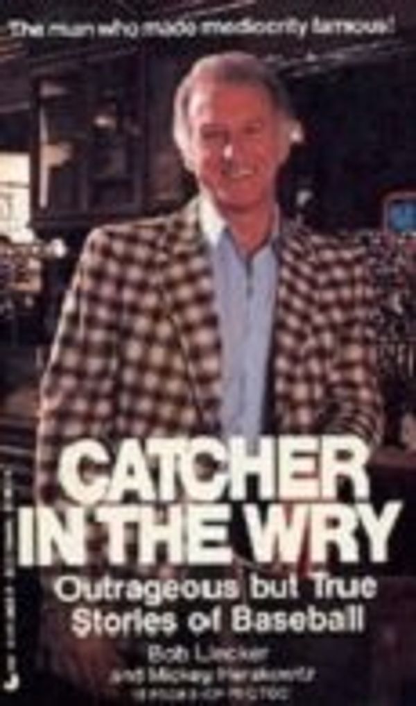 Cover Art for 9780515072556, Catcher in Wry Can by Bob Uecker