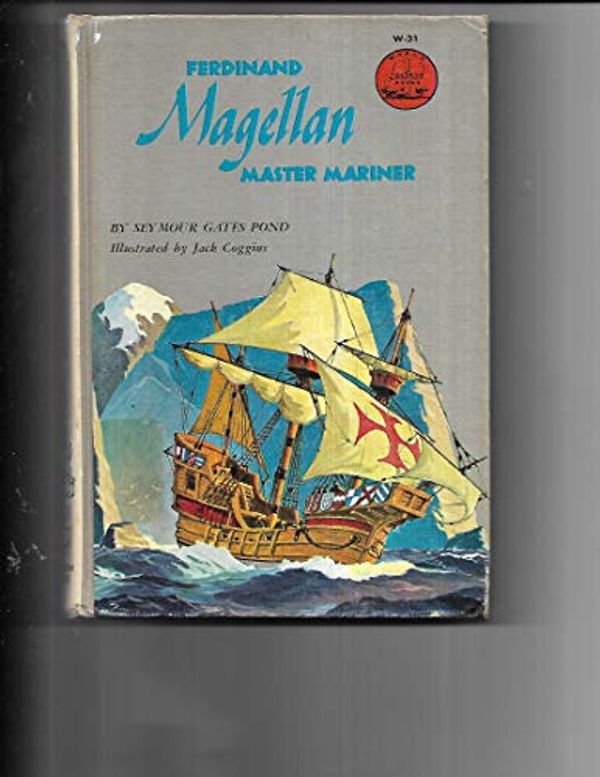 Cover Art for B0007ES1LE, Ferdinand Magellan : Master Mariner (World Landmark Books, 31) by Seymour Gates Pond