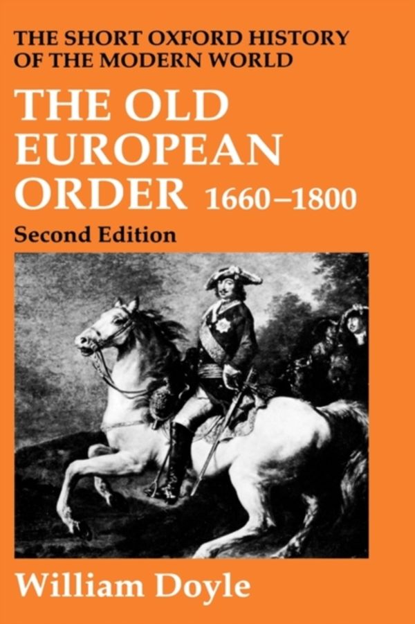Cover Art for 9780198203865, The Old European Order, 1660-1800 by William Doyle