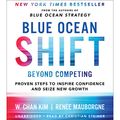 Cover Art for B0751T735M, Blue Ocean Shift: Beyond Competing - Proven Steps to Inspire Confidence and Seize New Growth by Renee Mauborgne, W. Chan Kim