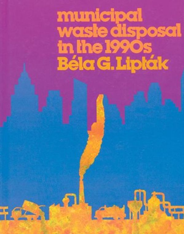Cover Art for 9780801978678, Municipal Waste Disposal in the 1990s by Bela G. Liptak