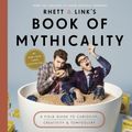 Cover Art for 9780451496294, Rhett & Link's Book of Mythicality: A Field Guide to Curiosity, Creativity, and Tomfoolery by Rhett McLaughlin