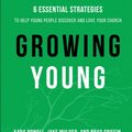 Cover Art for 9780801019258, Growing YoungSix Essential Strategies to Help Young People D... by Kara Powell