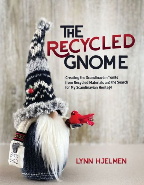 Cover Art for 9781643436487, The Recycled Gnome by Lynn Hjelmen