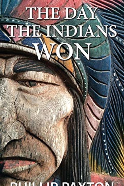 Cover Art for 9780994144621, The Day the Indians Won by Phillip Paxton