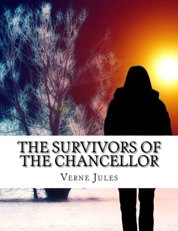 Cover Art for 9781508414797, The Survivors of the Chancellor by Jules Verne