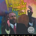 Cover Art for 9780062250025, I've Seen the Promised Land by Walter Dean Myers