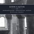Cover Art for 9781845501044, John Calvin by Williston Walker