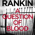 Cover Art for B002U3CBQ6, A Question of Blood by Ian Rankin