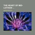 Cover Art for 9781234937287, The Heart of Mid-Lothian by Walter Scott