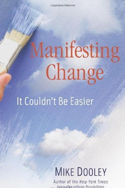 Cover Art for 9781582702759, Manifesting Change: It Couldn’t Be Easier by Mike Dooley