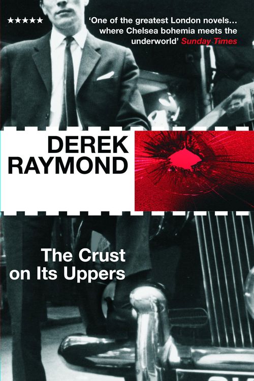 Cover Art for 9781852427351, The Crust On Its Uppers by Derek Raymond