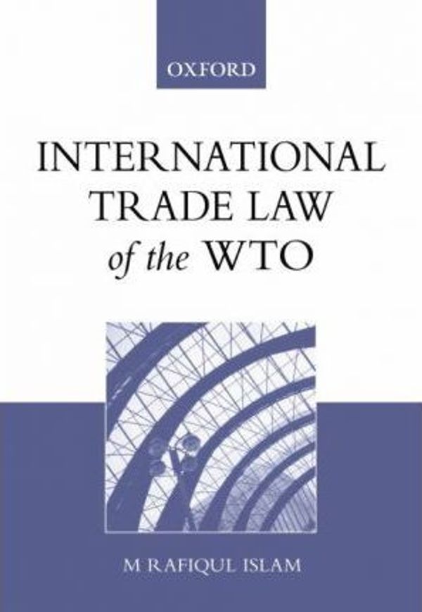 Cover Art for 9780195553284, International Trade Law of the WTO by M. Rafiqul Islam