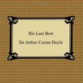 Cover Art for 9781420931655, His Last Bow by Arthur Conan Doyle