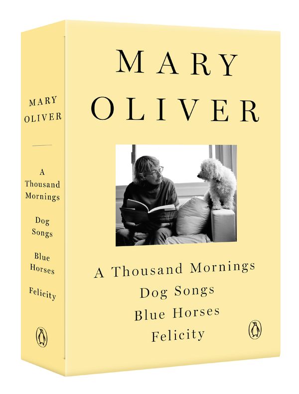 Cover Art for 9780593297131, A Mary Oliver Collection: A Thousand Mornings, Dog Songs, Blue Horses, and Felicity by Mary Oliver