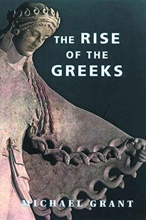 Cover Art for 9781842122655, Phoenix: The Rise of the Greeks (Phoenix Press) by Grant, Michael by Michael Grant