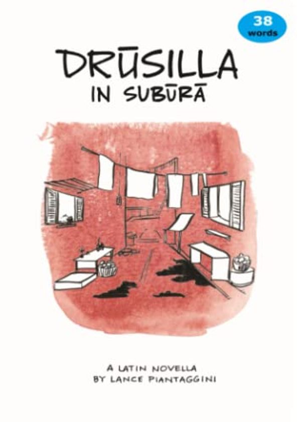 Cover Art for 9781986798440, Drusilla in Subura: A Latin Novella by Lance Piantaggini