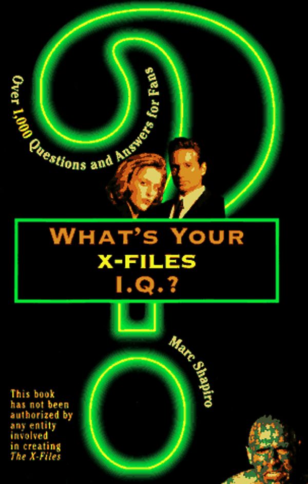 Cover Art for 9780806519272, What's Your X-Files I.Q.?: Over 1, 000 Questions and Answers for Fans by Marc Shapiro