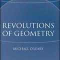 Cover Art for 9780470591796, Revolutions of Geometry by Michael O'Leary