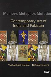 Cover Art for 9780195673470, Memory, Metaphor, Mutations: The Contemporary Art of India and Pakistan by Yashodhara Dalmia, Salima Hashmi
