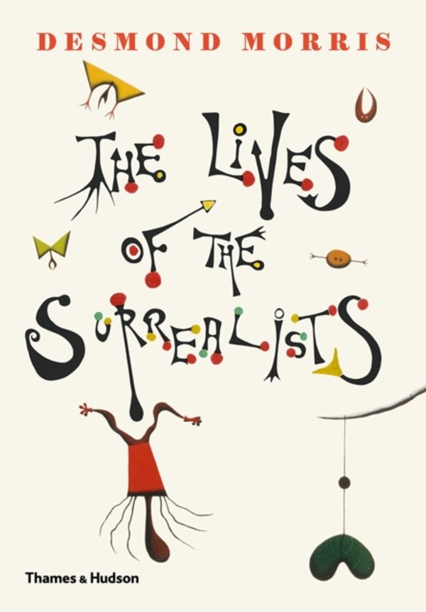 Cover Art for 9780500021361, Lives of the Surrealists by Desmond Morris