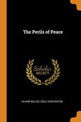 Cover Art for 9780343039660, The Perils of Peace by Hilaire Belloc, Cecil Chesterton