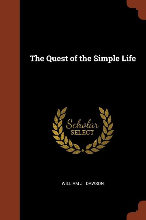 Cover Art for 9781374906853, The Quest of the Simple Life by William J. Dawson
