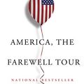 Cover Art for 9780735275973, America, the Farewell Tour by Chris Hedges