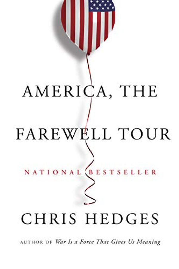 Cover Art for 9780735275973, America, the Farewell Tour by Chris Hedges