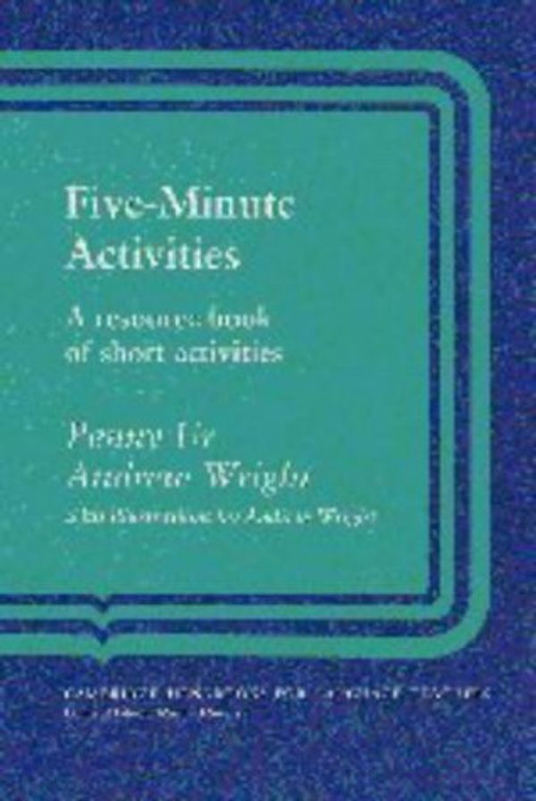 Cover Art for 9780521394796, Five-Minute Activities: A Resource Book of Short Activities (Cambridge Handbooks for Language Teachers) by Penny Ur
