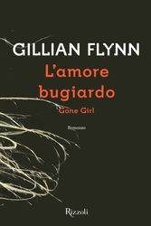 Cover Art for 9788858640166, L'amore bugiardo by Gillian Flynn