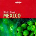 Cover Art for 9781864500233, Mexico (Lonely Planet World Food S.) by Geddes, Bruce