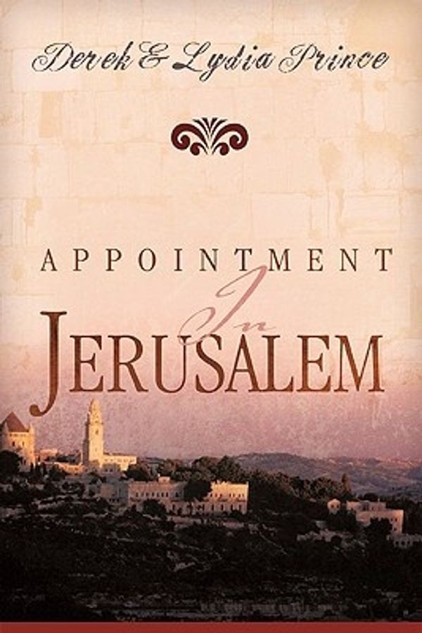 Cover Art for 9780883687949, Appointment in Jerusalem by Derek Prince, Lydia Prince