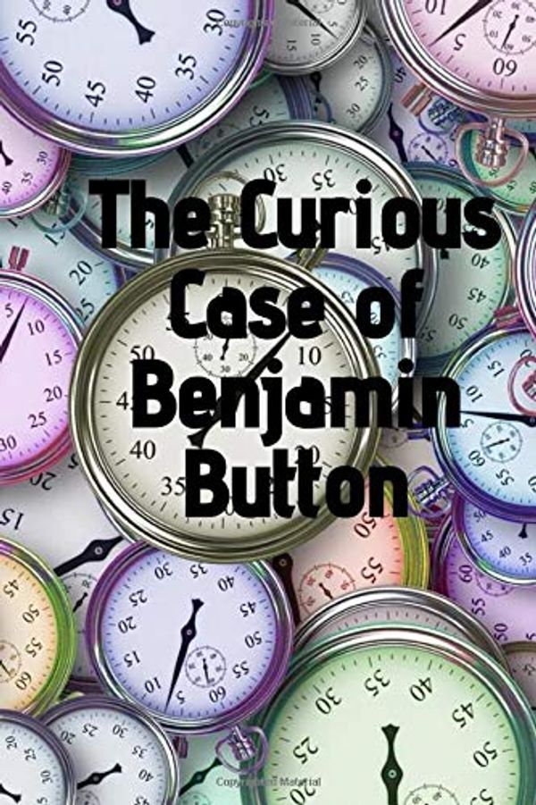Cover Art for 9798627797427, The Curious Case of Benjamin Button: Francis Scott Fitzgerald by Francis Scott Fitzgerald