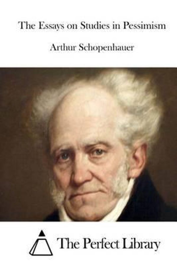 Cover Art for 9781512105476, The Essays on Studies in Pessimism by Arthur Schopenhauer