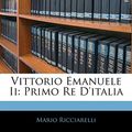 Cover Art for 9781144395597, Vittorio Emanuele Ii: Primo Re D'italia (Italian Edition) by Mario Ricciarelli