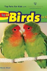 Cover Art for 9780766030725, Top 10 Birds for Kids by Wendy Mead