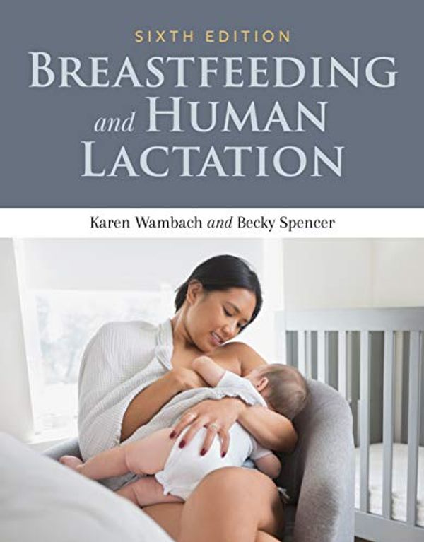 Cover Art for B07XYMNDX5, Breastfeeding and Human Lactation by Karen Wambach, Becky Spencer