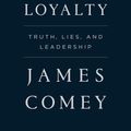 Cover Art for 9781250192479, A Higher Loyalty: Truth, Lies, and Leadership by James Comey